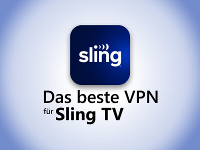 Das beste VPN für Sling TV
