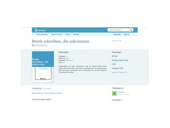 Neben zahlreichen Public Domain-Büchern in verschiedenen Sprachen bietet Feedbooks auch Autoren eine Plattform, Kurzgeschichten und Romane kostenlos zu veröffentlichen.