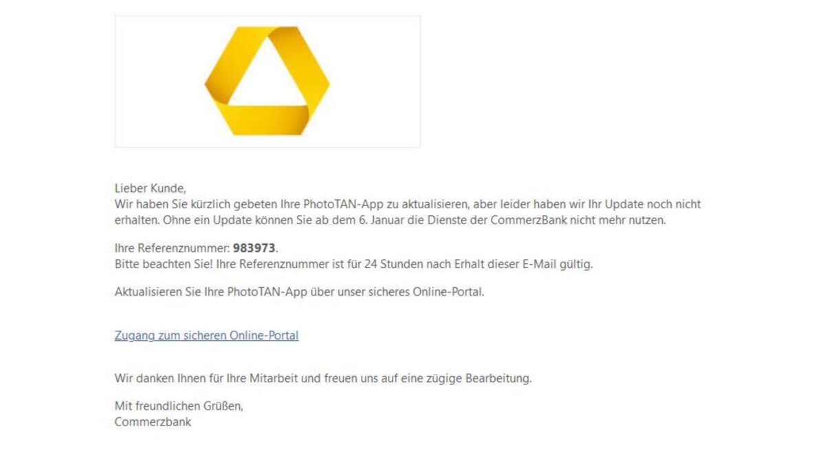 Commerzbank customers have recently received a phishing email asking them to update their PhotoTAN app.  However, those affected should not click on the supposed link to the online portal.