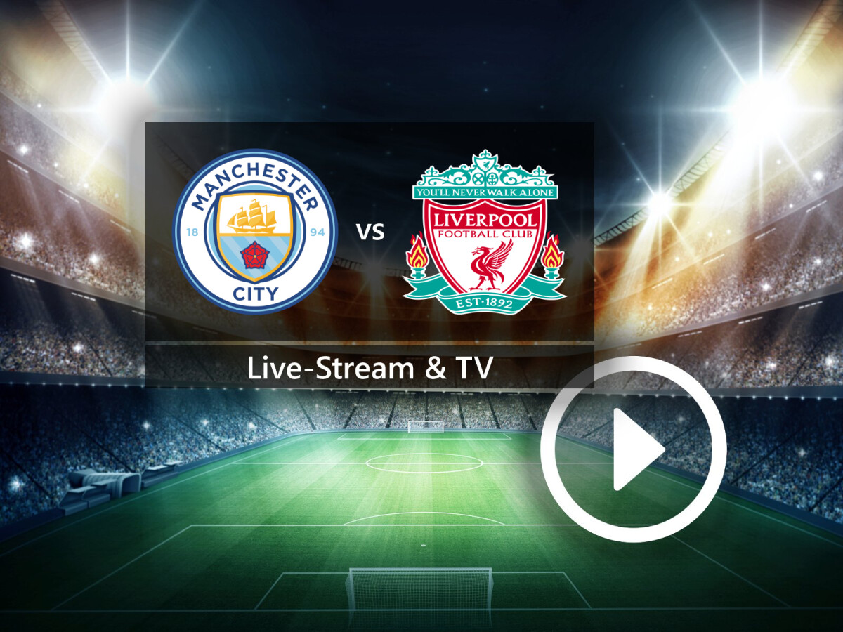 Manchester City gegen FC Liverpool im TV und Live-Stream So seht ihr das Spitzenduell der Premier League NETZWELT