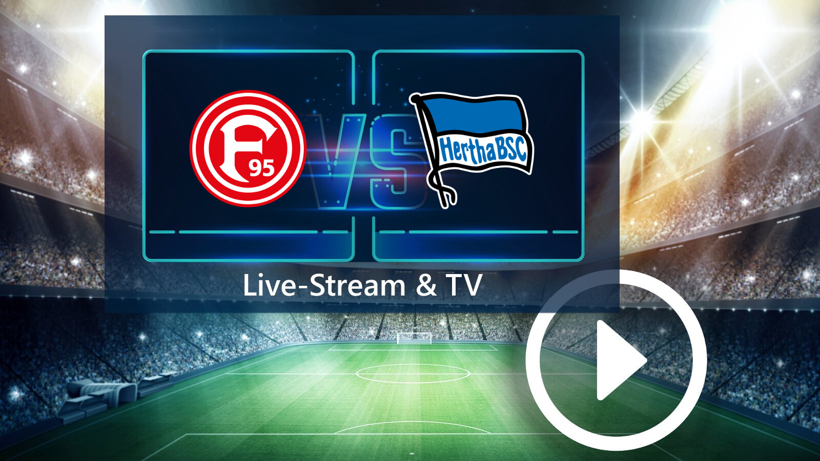 Fortuna Düsseldorf gegen Hertha BSC gratis sehen So seht ihr das Top-Spiel im TV und Live-Stream NETZWELT