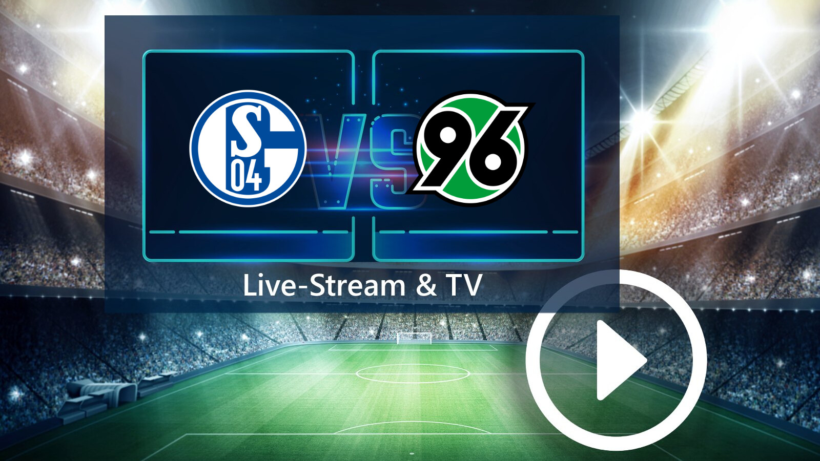 FC Schalke 04 gegen Hannover 96 im TV und Live-Stream So seht ihr das Spiel der 2