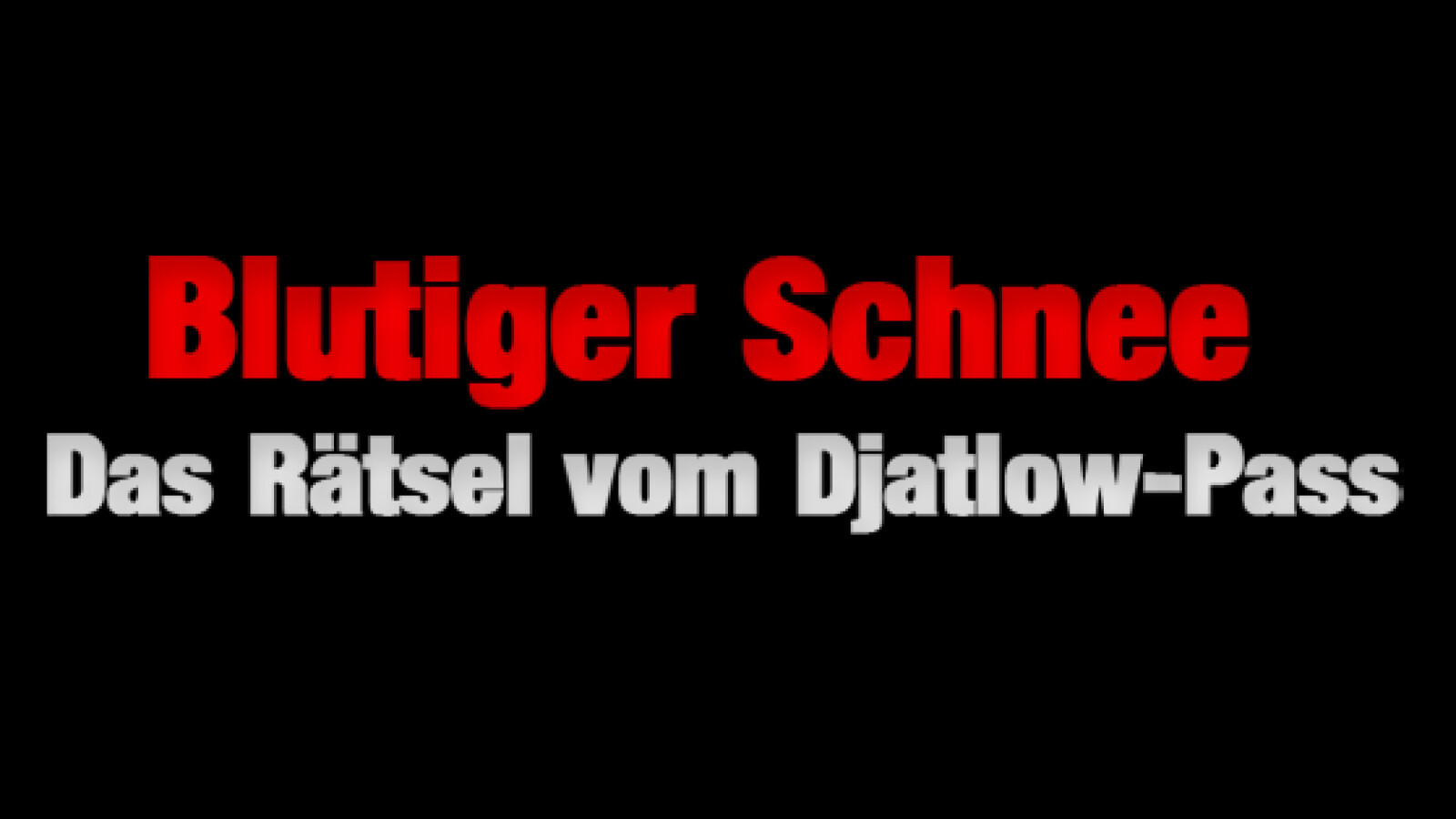 Blutiger Schnee - Das Rätsel Vom Djatlow-pass Blutiger Schnee - Das Rätsel vom Djatlow-Pass | Sendetermine & Stream