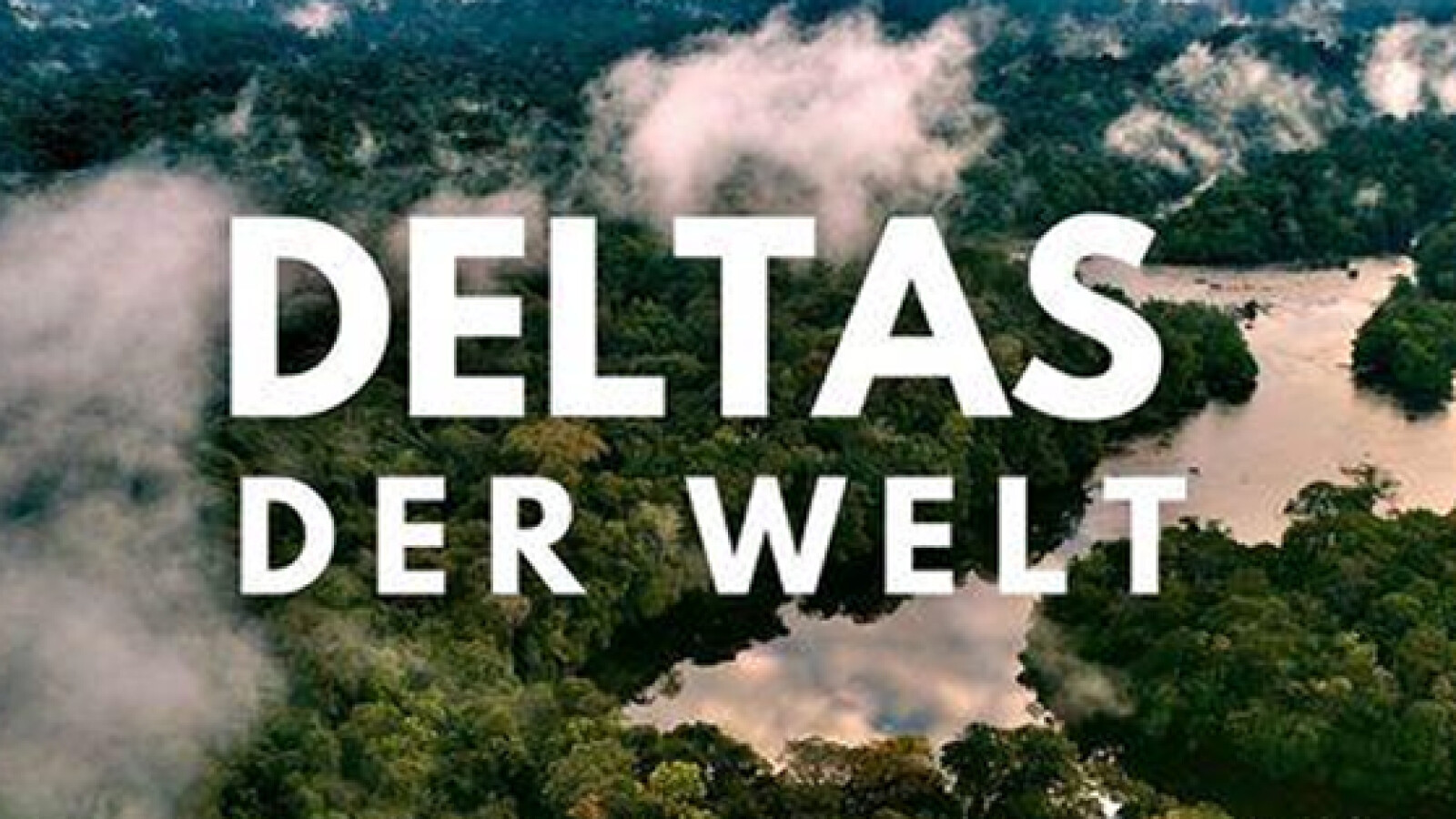 Deltas der Welt | Sendetermine & Stream | August/September 2021 - Vimarsana News
