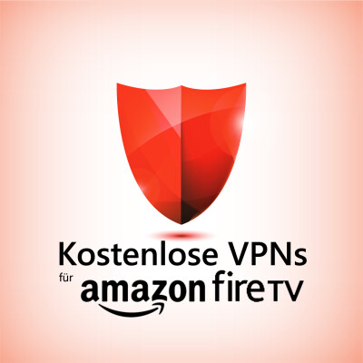 VPN kostenlos für Amazon Fire TV: Diese VPN-Dienste nutzt ihr gratis