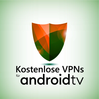 VPN kostenlos für Android TV: Diese Gratis-Apps schützen euren Smart-TV vor fremden Blicken