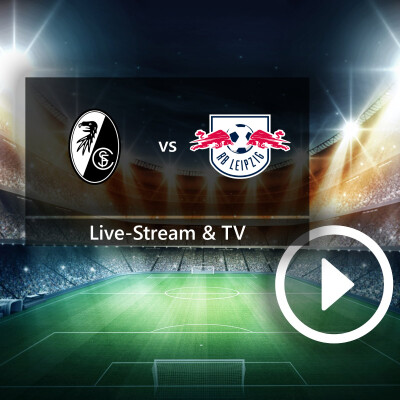 SC Freiburg gegen RB Leipzig: So schaut ihr das Top-Spiel der Bundesliga im TV und Live-Stream