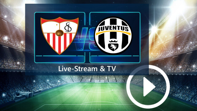 FC Sevilla gegen Juventus Turin gratis im TV und LiveStream So seht