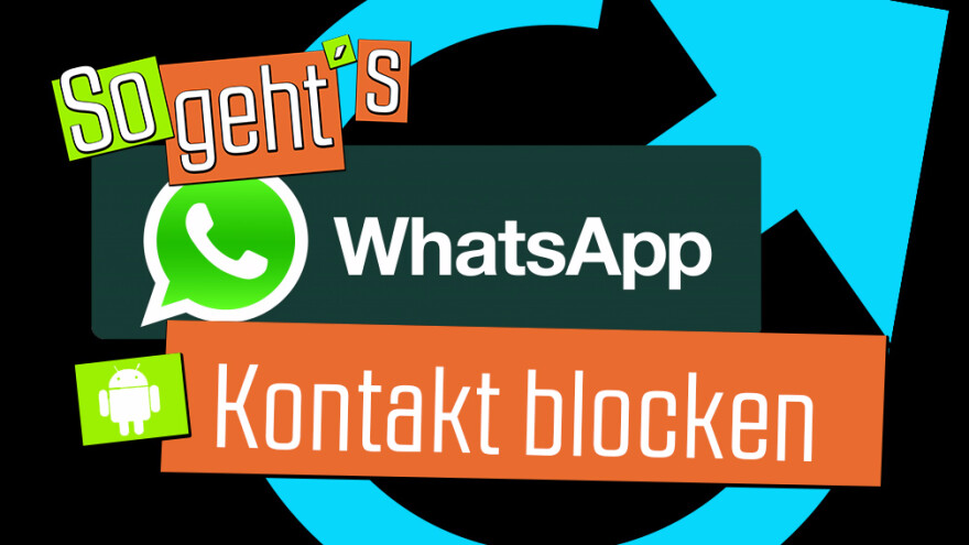 So Geht S Whatsapp Kontakt Blocken Android Netzwelt - 